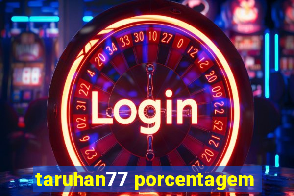 taruhan77 porcentagem